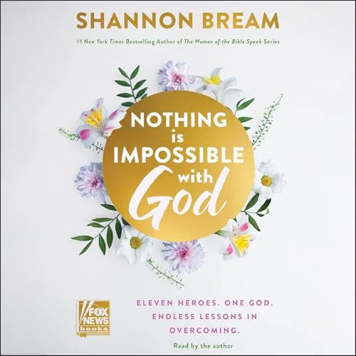 Nothing Is Impossible with God By Shannon Bream